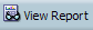 View Report icon. Click to view a resport.