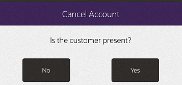 Prompt to Check for Presence of Customer During Cancellation
