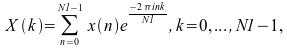 image:X(k) = {n = 0} から {N1 - 1} までの x(n)e^{{-2πink} / N1} の合計, k = 0, ..., N1 - 1,