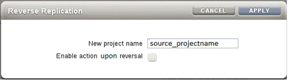 image:Screenshot of reverse replication dialog showing the new project                             name field and option to enable action upon reversal.