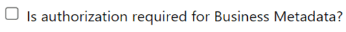 Is authorization required for Business Metadata?