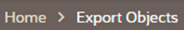 Export Objects breadcrumb