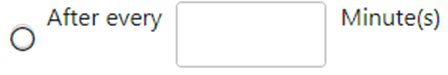 Radio button for After every (number of) Minute(s) and other listed UI controls