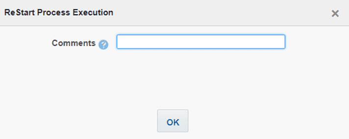 Title: Description of the ReStart Process Execution page follows - Description: This illustration shows the ReStart Process Execution page. Enter the reason to restart the Run execution process in the Comments field and click OK.