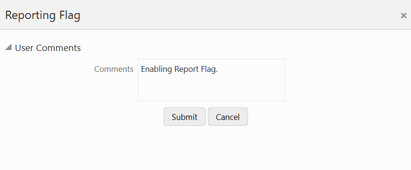 Description of the Request Report Flag window follows This illustration shows the request report flag window to request for a report flag for the selected run, you must enter the comments and click Submit.