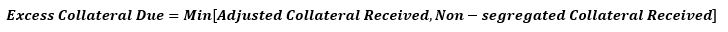 This illustration shows the formula for calculating the excess collateral due. This illustration shows the formula for calculating the excess collateral due.