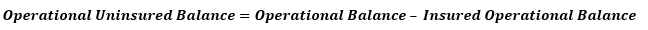 This illustration shows the formula for calculation of the operational uninsured balance. This illustration shows the formula for calculation of the operational uninsured balance.