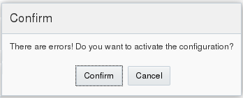 This screen capture shows the dialog that displays when the system finds errors in the configuration that you are trying to activate. This screen capture shows the dialog that displays when the system finds errors in the configuration that you are trying to activate.