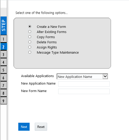 Description of the Form Designer window follows This illustration shows the Forms Designer window, which displays a list of pre-defined options to create, modify, and delete Forms. You can also assign rights and define messages. The window has Step tabs from 1 to 9. When designing the form, you need to specify the required details in these tabs.