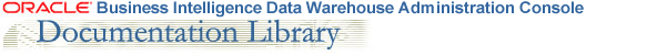 Oracle Business Intelligence Data Warehouse Administration Console