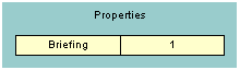 In this image, Properties has Briefing and 1.