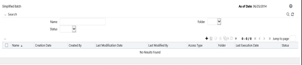 This illustration shows the list of Simplified Batch rules window. Select the check box next to the Simplified Batch rule that you want to View, Edit, Copy, or Delete. Click Add icon to create a new Simplified Batch rule. You can search a Simplified Batch rule using Rule Name, Folder, and Status fields. The search list shows the Simplified Batch details with Name, Creation Date, Created By, Last Modification Date, Access Type, Folder, Last Execution Date, and Status.