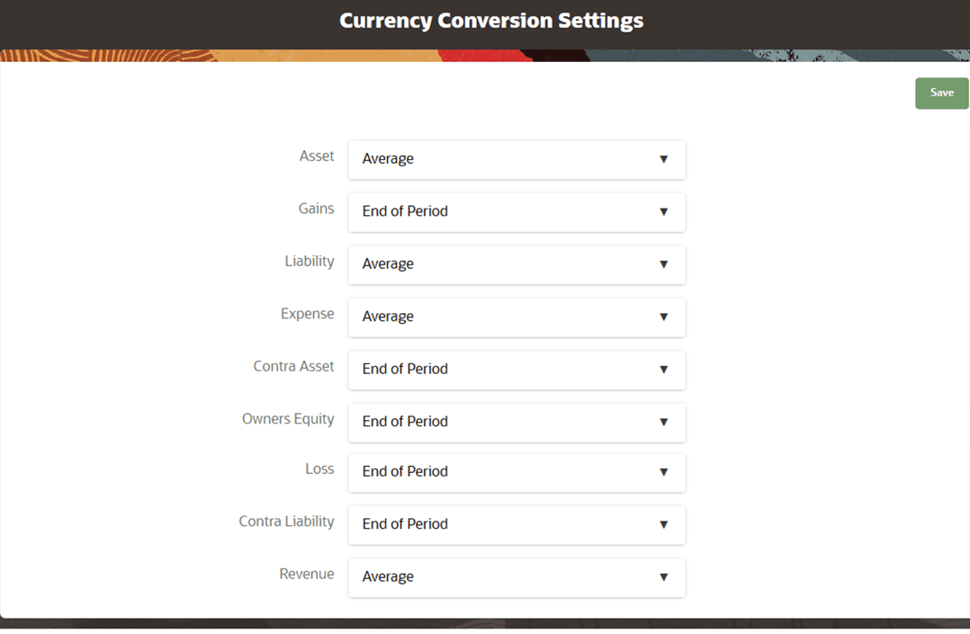 This illustration shows the Currency Conversion Settings page. Select the required value such as End of Period, Daily or Average Rate Type for each GL type entity. Then save the currency conversion settings.