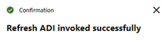 Confirmation Message page follows This illustration shows confirmation message, the Refresh ADI is invoked successfully.