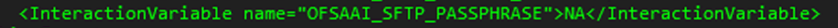 This illustration shows Significance and Expected Value of the OFSAAI_SFTP_ PASSPHRASE. Identifies the passphrase for the SFTP private key for OFSAAI.