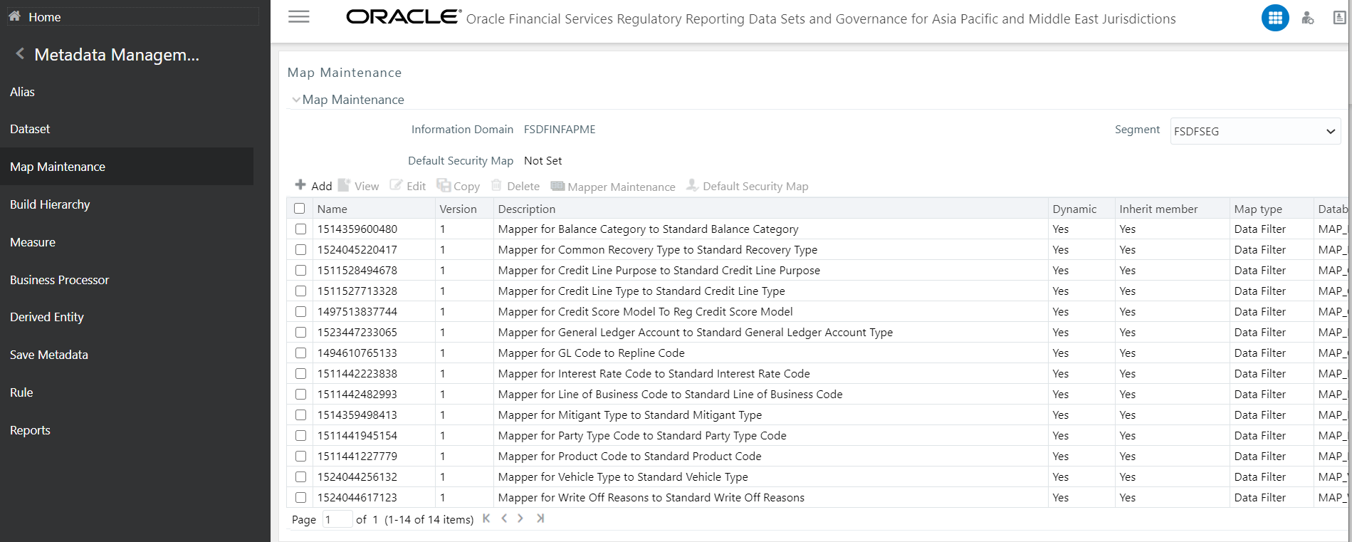Description of Map Maintenance page follows This illustration shows the navigation to the map maintenance page starting with Oracle Financial Services Regulatory Reporting Data Sets and Governance for Asia Pacific and Middle East Jurisdictions, then selecting Metadata Management and then selecting Map Maintenance.