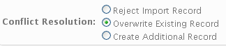 Example of Option Buttons: This image shows the Conflict Resolution option buttons, which are: Reject Import Record, Overwrite Existing Record (selected), Create Additional Record.