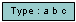 In this image, Type: a b c.