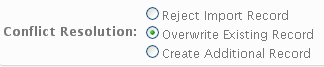 Example of Option Buttons: This image shows the Conflict Resolution option buttons, which are: Reject Import Record, Overwrite Existing Record (selected), Create Additional Record.