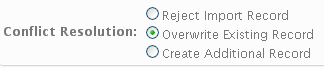 Example of Option Buttons: This image shows the Conflict Resolution option buttons, which are: Reject Import Record, Overwrite Existing Record (selected), Create Additional Record.