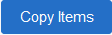 Copy Items button
