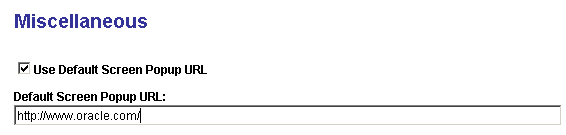 The Miscellaneous page having the Use Default Screen Popup URL check box and the Default Screen Popup URL editable field