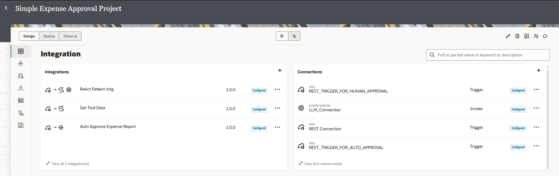 「Simple Expense Approval Project」のOracle Integrationプロジェクト・ワークスペースで、「Design」タブの下に「Integration」セクションが表示されています。 メイン領域は、左側の統合の2つのセクションに分割され、3つの統合(「ReAct Pattern Intg」、「Get Tool Data」、および「Auto Approve Expense Report」)がステータス「Configured」およびバージョン1.0.0で、右側の接続(REST_TRIGGER_FOR_HUMAN_APPROVAL、「LLM_Connection」、「REST Connection」、および「REST_TRIGGER_FOR_AUTO_APPROVAL」)がタイプ(「Trigger or Invoke」)および「Configured」ステータスでリストされています。 左側のサイドバーにはプロジェクト・ナビゲーション・アイコンが表示され、上部にはプロジェクト名、検索バー、設計/デプロイ/監視タブ、編集および表示用のアクション・ボタンがあります。 