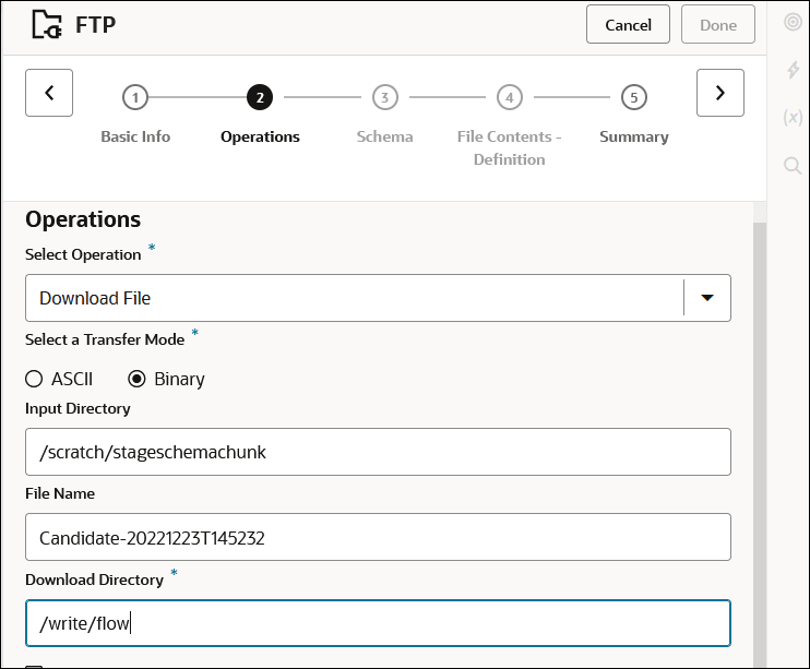 右上には取消ボタンと完了ボタンが表示されます。 ウィザード・ページのサマリーを次に示します。 前のページ・リンク、Basic Infoリンク、Operationsリンク、Schemaリンク、File Contents Definitionリンク、SummaryリンクおよびNextページ・リンクが表示されます。 Operationsリンクが選択されています。 次に、Select Operationリスト(Download Fileが選択されています)、Select a Transfer Modeリスト(ASCII and Binary(選択済)表示、「入力ディレクトリ」フィールド、「ファイル名」フィールドおよび「ダウンロード・ディレクトリ」フィールドがあります。 右上には取消ボタンと完了ボタンが表示されます。 ウィザード・ページのサマリーを次に示します。 前のページ・リンク、Basic Infoリンク、Operationsリンク、Schemaリンク、File Contents Definitionリンク、SummaryリンクおよびNextページ・リンクが表示されます。 Operationsリンクが選択されています。 次に、Select Operationリスト(Download Fileが選択されています)、Select a Transfer Modeリスト(ASCII and Binary(選択済)表示、「入力ディレクトリ」フィールド、「ファイル名」フィールドおよび「ダウンロード・ディレクトリ」フィールドがあります。
