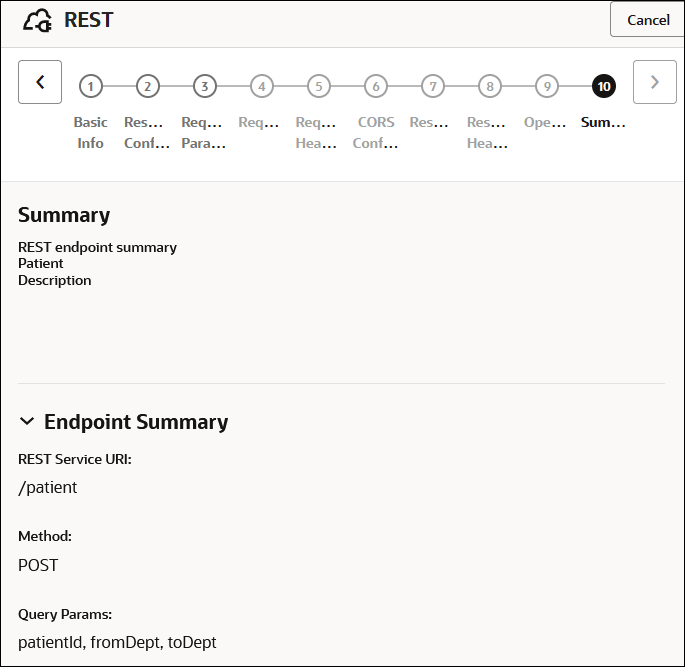 上部に取消ボタンが表示されます。 上部に前アイコンと次アイコンが表示されます。 2つのアイコンの間には、ウィザードの各ページのボタンがあります。 「サマリー」ページが選択されています。 「エンドポイント・サマリー」セクションが展開され、REST Service URL (/patient)、メソッド(POST)および問合せパラメータ(patientId、fromDeptおよびtoDept)が表示されます。 
