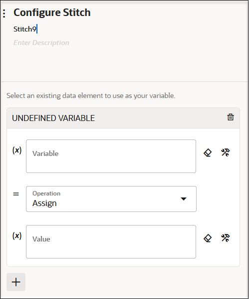 「ステッチの構成」パネルには、上部に名前フィールドと説明フィールドが表示されます。 この下には削除アイコンが付いた未定義変数ラベルがあります。 この下には変数フィールドがあり、クリア・アイコンと開発者モードに切り替えアイコンがあります。 この下には工程フィールドがあり、割当の値があります。 この下にはクリア・アイコンと開発者モードに切り替えアイコンが表示された値フィールドがあります。 
