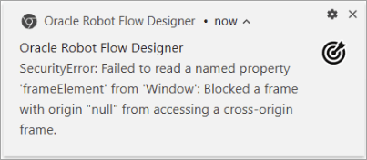エラーが表示されます。 エラー・テキストは次のとおりです。 Oracle Robot Flow Designer。 SecurityError: 'ウィンドウ'からの名前付きプロパティ'frameElement'の読取りに失敗しました: オリジンのあるフレームをブロックしました  