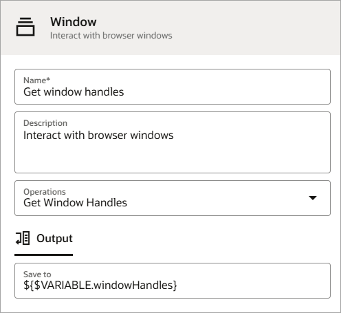 ウィンドウ・アクションを定義するためのダイアログが表示されます。 「名前」は「取得」ウィンドウ・ハンドルです。 操作が「Get Window Handles」です。 「保存先」の値は${$VARIABLE.windowHandles}です。 
