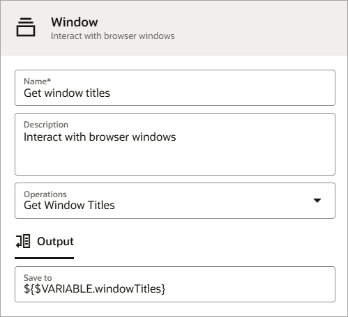 ウィンドウ・アクションを定義するためのダイアログが表示されます。 「名前」は「取得」ウィンドウ・タイトルです。 「操作」は「ウィンドウ・タイトルの取得」です。 「保存先」の値は${$VARIABLE.windowTitles}です。 