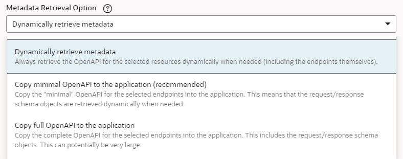 サービス接続の作成ウィザードの「メタデータ取得オプション」セクション。使用可能な3つの選択肢が表示されています - メタデータを動的に取得し、最小限のOpenAPIをアプリケーションにコピー(推奨)、OpenAPI全体をアプリケーションにコピー。 サービス接続の作成ウィザードの「メタデータ取得オプション」セクション。使用可能な3つの選択肢が表示されています - メタデータを動的に取得し、最小限のOpenAPIをアプリケーションにコピー(推奨)、OpenAPI全体をアプリケーションにコピー。