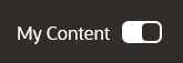 This image shows the My Content switch in the on position. This image shows the My Content switch in the on position.