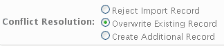 Example of Option Buttons: This image shows the Conflict Resolution option buttons, which are: Reject Import Record, Overwrite Existing Record (selected), Create Additional Record.