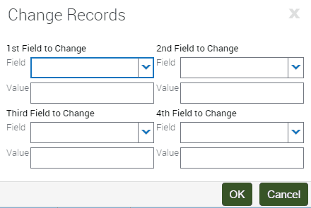 Example of the Change Records Dialog Box. This image contains the following options: 1st Field to Change, 2nd Field to Change, 3rd Field to Change, 4th Field to Change. Each of these options contains a Field drop-down list and a Value input field. There is an OK and a Cancel button.