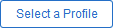 Select a Profile button