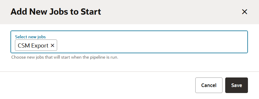 Description of pipeline-add-new-start-csm-jobs-dialog.png follows Description of pipeline-add-new-start-csm-jobs-dialog.png follows