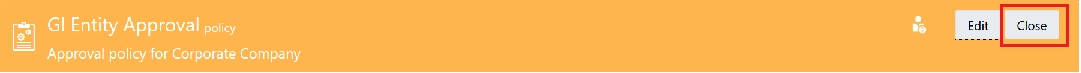 GL Entity Approval Policy with Close selected GL Entity Approval Policy with Close selected