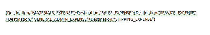 As an example, the Calculation formula for an Calculated Measure operation type may be written as (Destination.MATERIALS_EXPENSE+Destination.SALES_EXPENSE+Destination.SERVICE_EXPENSE+Destination.GENERAL_ADMIN_EXPENSE+Destination.SHIPPING_EXPENSE