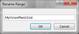 Rename Range dialog box with the new name typed in, MyVisionPlan1Grid. Rename Range dialog box with the new name typed in, MyVisionPlan1Grid.
