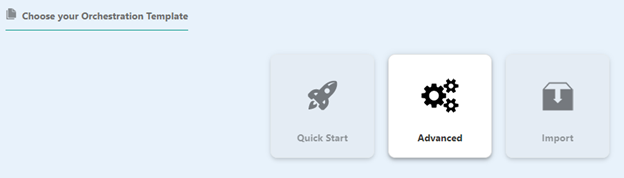 Choose your Orchestration Template - Advanced