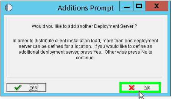 Additions
                      Prompt window to add another Deployment Server
