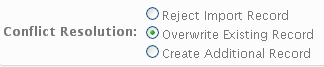 Example of Option Buttons: This image shows the Conflict Resolution option buttons, which are: Reject Import Record, Overwrite Existing Record (selected), Create Additional Record.