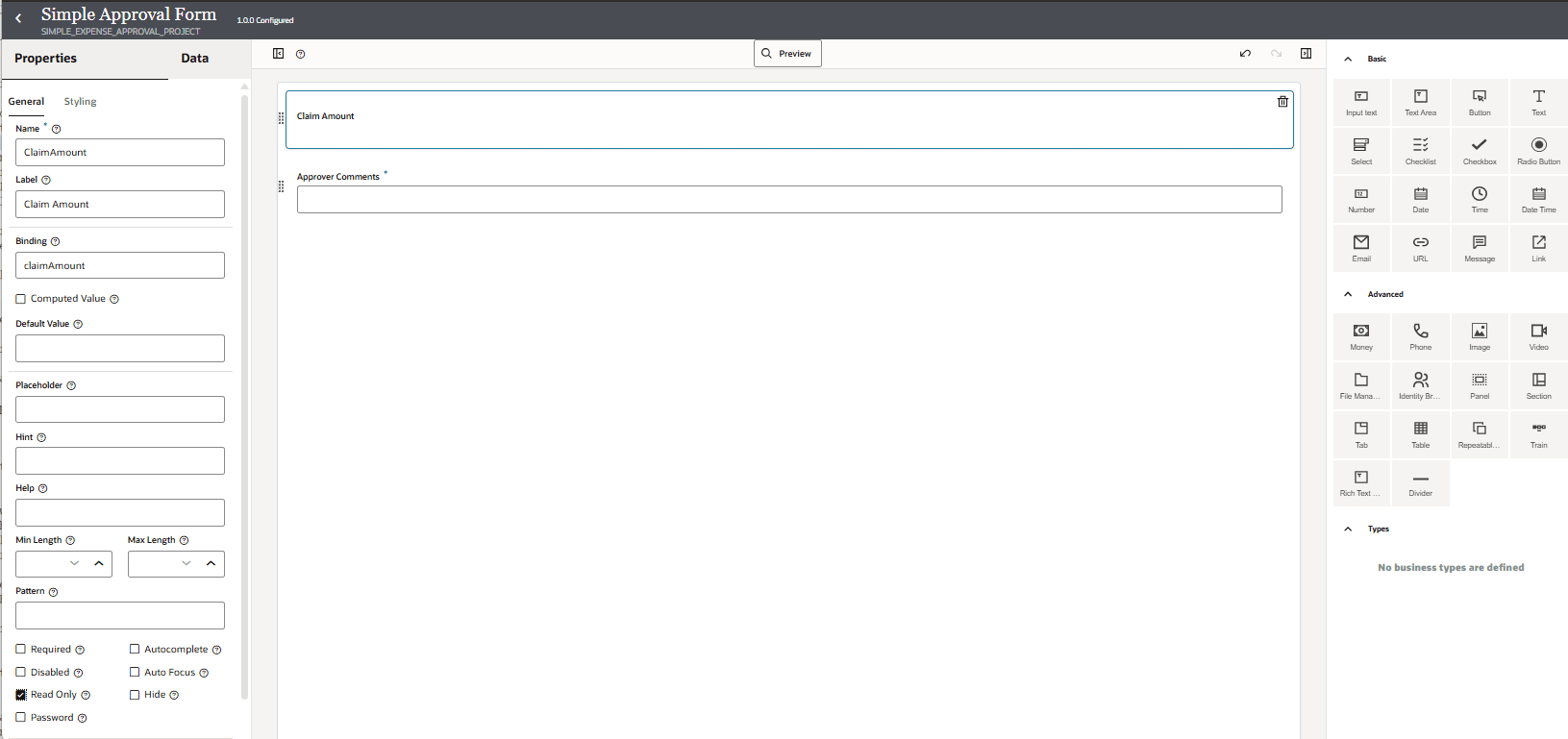 Form designer showing the Simple Approval Form with the Claim Amount field selected. The left Properties panel shows the General tab with configuration settings for Claim Amount, including input boxes for name, label, binding, and options such as min/max length and check boxes; 'Read Only' is checked. The canvas in the center shows a form preview with Claim Amount (read-only) and Approver Comments (required). The right sidebar contains selectable Basic and Advanced form controls. The top contains the form title, project, version, and Preview button. The Types section is empty. Form designer showing the Simple Approval Form with the Claim Amount field selected. The left Properties panel shows the General tab with configuration settings for Claim Amount, including input boxes for name, label, binding, and options such as min/max length and check boxes; 'Read Only' is checked. The canvas in the center shows a form preview with Claim Amount (read-only) and Approver Comments (required). The right sidebar contains selectable Basic and Advanced form controls. The top contains the form title, project, version, and Preview button. The Types section is empty.