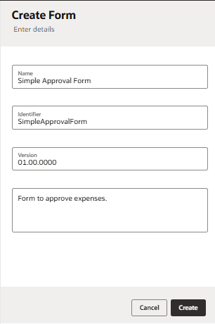 Create Form page showing fields for Name, Identifier, Version, and Description, with example entries for a Simple Approval Form. Cancel and Create buttons are displayed at the bottom. Create Form page showing fields for Name, Identifier, Version, and Description, with example entries for a Simple Approval Form. Cancel and Create buttons are displayed at the bottom.