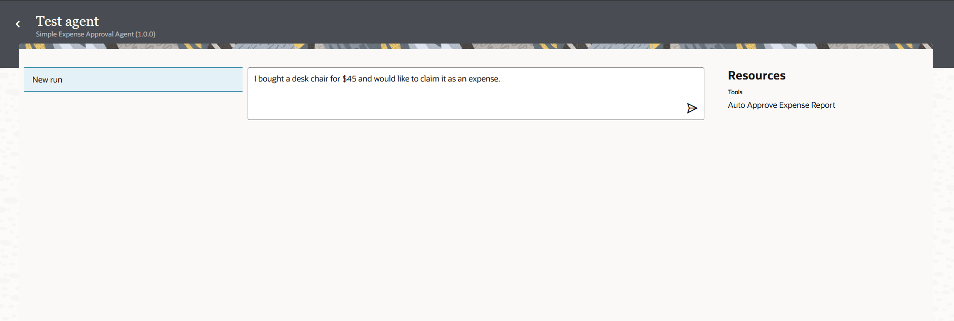 Test agent page for Simple Expense Approval Agent with new run. Prompt is "I bought a desk chair for $45 and would like to claim it as an expense". In the Resources section, the tool listed is Auto Approve Expense Report. Test agent page for Simple Expense Approval Agent with new run. Prompt is "I bought a desk chair for $45 and would like to claim it as an expense". In the Resources section, the tool listed is Auto Approve Expense Report.