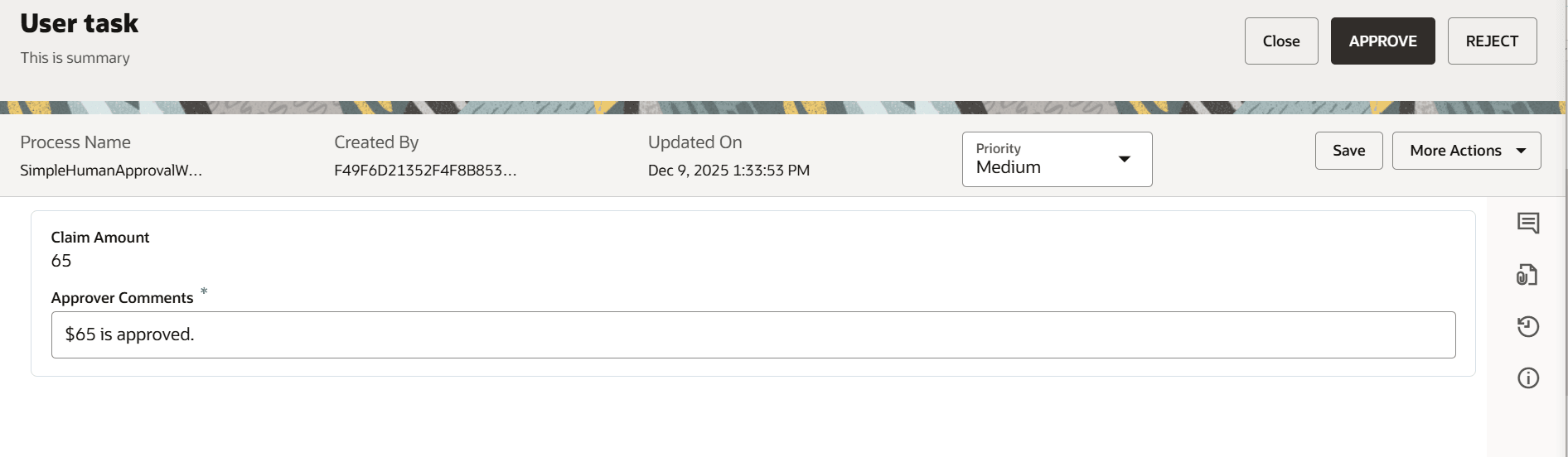 User task summary screen displaying details of an approval task. The page shows process name, creator, last updated date and time, and priority (set to Medium) at the top. The main section contains the claim amount (65) and approver comments (“$65 is approved.”). Action buttons for Close, Approve, and Reject appear at the top right, as well as Save and More Actions buttons. The interface also includes icons for additional actions and notes on the right sidebar.