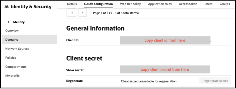 The image shows Identity & Security at the top. Below this, the Domains tab is selected in the left navigation pane. On the right, the OAuth configuration tab is selected in the horizontal header menu. The General Information section is shown, which includes an entry for Client ID. Below this, the Client secret section is shown, with entries for Show secret and Regenerate. The Regenerate section includes a Regenerate secret button. The image shows Identity & Security at the top. Below this, the Domains tab is selected in the left navigation pane. On the right, the OAuth configuration tab is selected in the horizontal header menu. The General Information section is shown, which includes an entry for Client ID. Below this, the Client secret section is shown, with entries for Show secret and Regenerate. The Regenerate section includes a Regenerate secret button.
